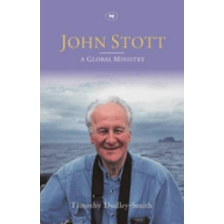 Pre-Owned John Stott: A Global Ministry (Hardcover) 0851119832 9780851119830