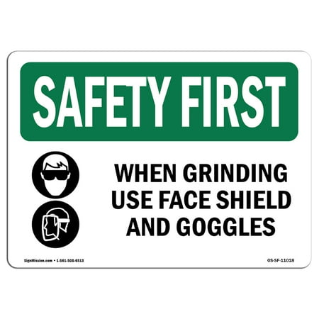 Grinding Shield - OSHA SAFETY FIRST Sign - When Grinding Use Face Shield With Symbol | Choose from: Aluminum, Rigid Plastic or Vinyl Label Decal | Protect Your Business, Work Site, Warehouse | Made in the USA