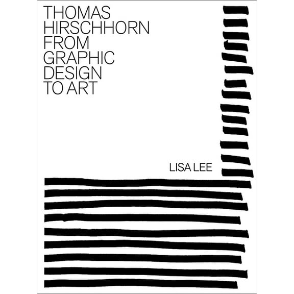 Thomas Hirschhorn: From Graphic Design to Art, (Hardcover)