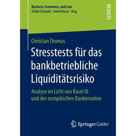 Business, Economics, and Law Stresstests FÃ¼r Das Bankbetriebliche LiquiditÃ¤tsrisiko: Analyse Im Licht Von Basel III Und Der EuropÃ¤ischen Bankenunion, (Paperback)