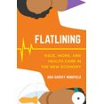 thumbnail image 3 of Flatlining : Course, Travail et Soins de Santé dans la Nouvelle Économie, 3 of 3