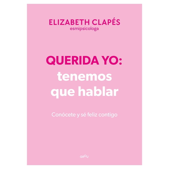 Querida Yo: Tenemos Que Hablar Montena Elizabeth Clapés