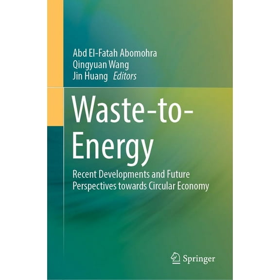 Waste-To-Energy: Recent Developments and Future Perspectives Towards Circular Economy, (Hardcover)