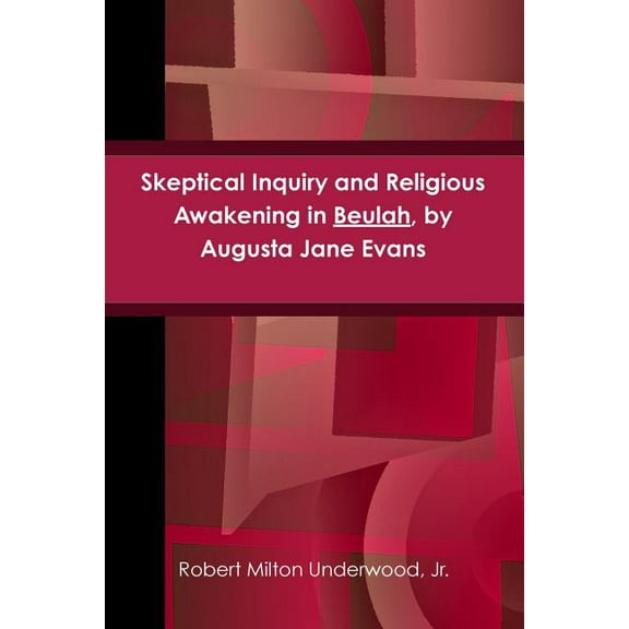 Skeptical Inquiry and Religious Awakening in Beulah, by Augusta Jane Evans, (Paperback)