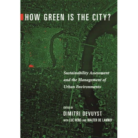 How Green Is the City?: Sustainability Assessment and the Management of Urban Environments, (Paperback)