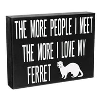 JennyGems Ferret Sign, More People I Meet the More I Love My Ferret, Wood Sign