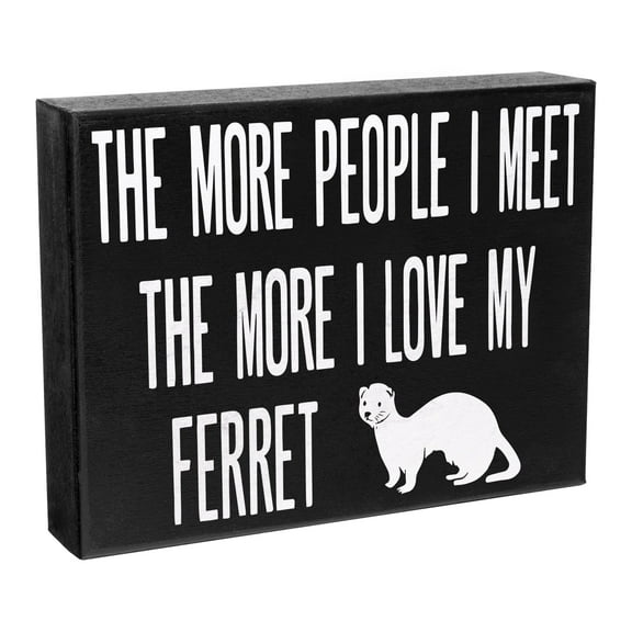 JennyGems Ferret Sign, More People I Meet the More I Love My Ferret, Wood Sign