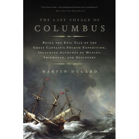 Pre-Owned The Last Voyage of Columbus: Being the Epic Tale of the Great Captain's Fourth Expedition, Including Accounts of Mutiny, Shipwreck, and Discovery Paperback