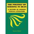 thumbnail image 1 of Pre-Owned The Politics of Writing in Iran : A History of Modern Persian Literature (Paperback) 9780815628194, 1 of 1