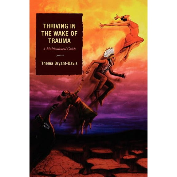 Thriving in the Wake of Trauma: A Multicultural Guide, (Paperback)
