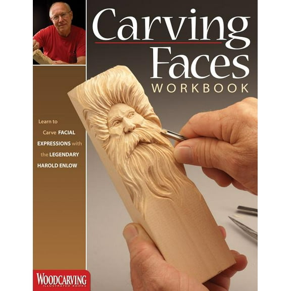 Carving Faces Workbook: Learn to Carve Facial Expressions with the Legendary Harold Enlow, (Paperback)