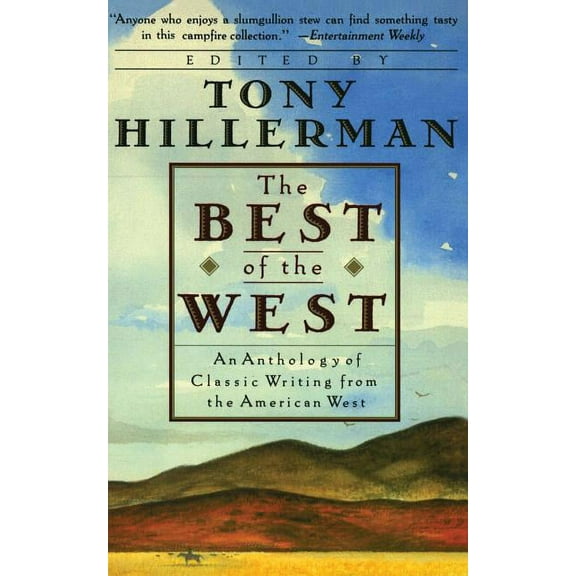 The Best of the West: An Anthology of Classic Writing from the American West, (Paperback)