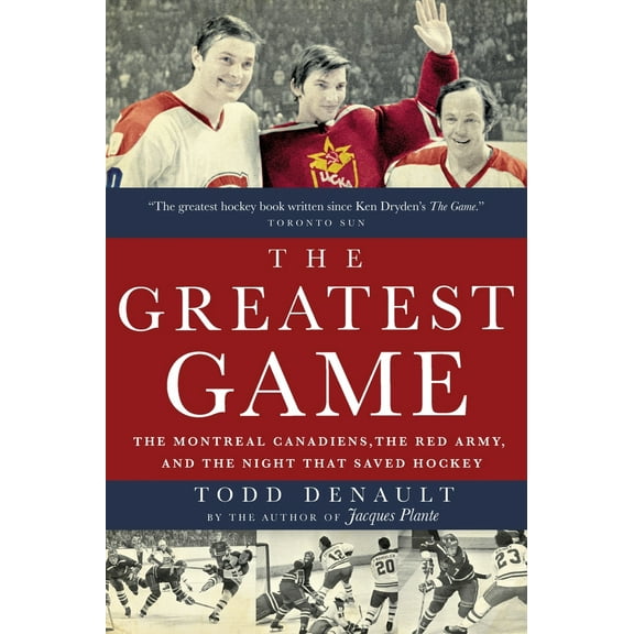 Pre-Owned The Greatest Game: The Montreal Canadiens, the Red Army, and the Night That Saved Hockey (Paperback) 0771026358 9780771026355