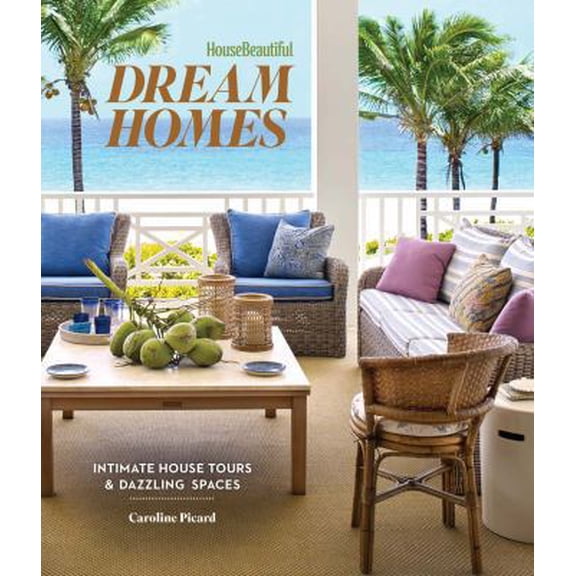 Pre-Owned House Beautiful Dream Homes: Intimate House Tours & Dazzling Spaces (Hardcover) 1618372831 9781618372833