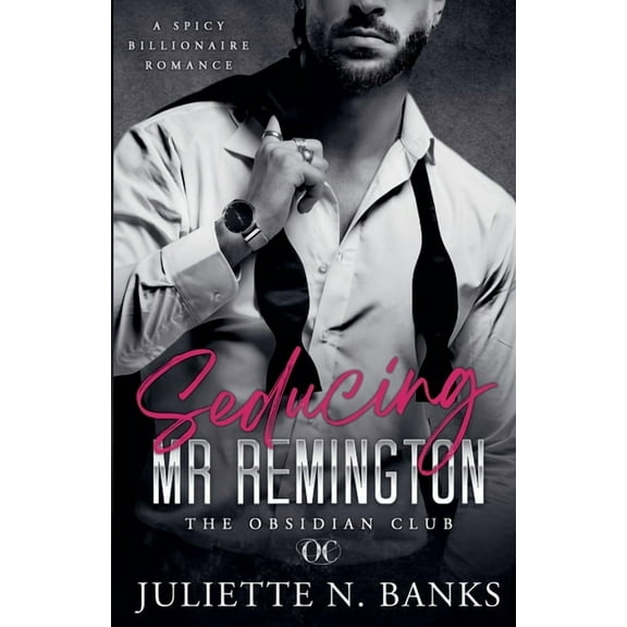 The Obsidian Club Seducing Mr Remington - Spicy Billionaire Romance, Book 1, (Paperback)