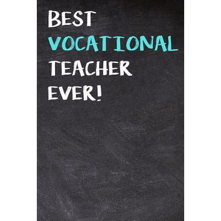 Best Vocational Teacher Ever!: Education Themed Notebook and Journal for Teachers to Write or Take Notes in (Best Tablet To Write Notes On)