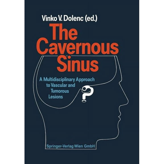 The Cavernous Sinus: A Multidisciplinary Approach to Vascular and Tumorous Lesions, (Paperback)