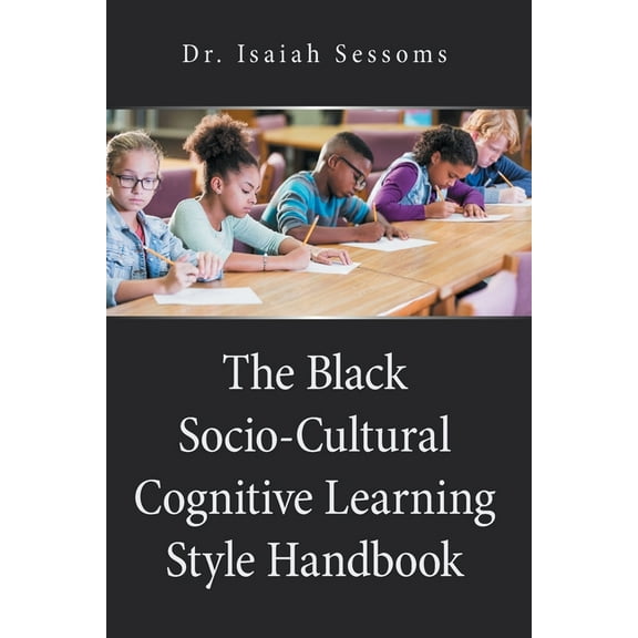 The Black Socio-Cultural Cognitive Learning Style Handbook, (Paperback)