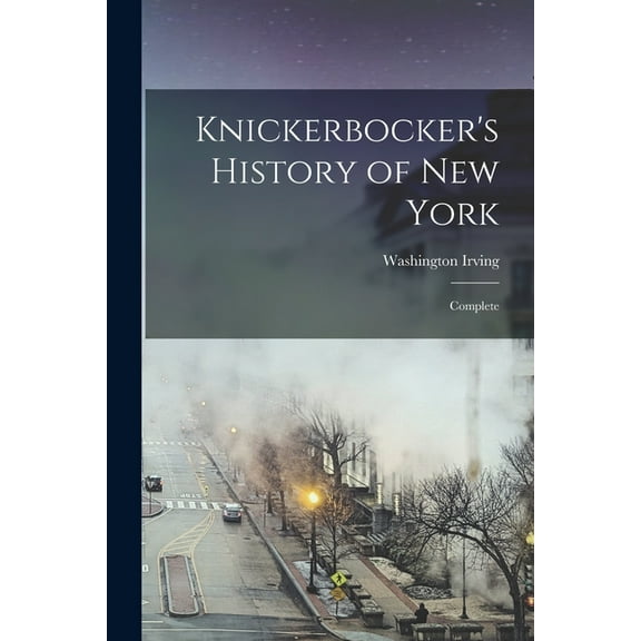 Knickerbocker's History of New York [electronic Resource] : Complete (Paperback)
