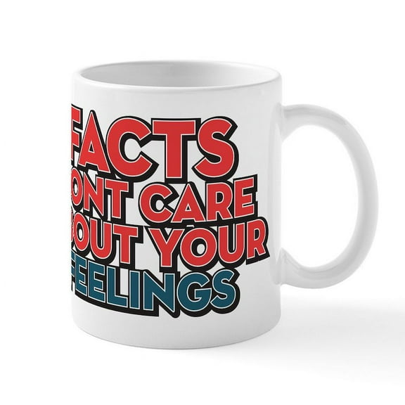 CafePress - Facts Dont Care Mug - 11 oz Ceramic Mug - Novelty Coffee Tea Cup