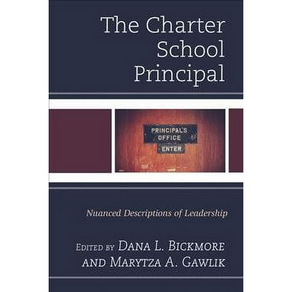 The Charter School Principal : Nuanced Descriptions of Leadership (Paperback)