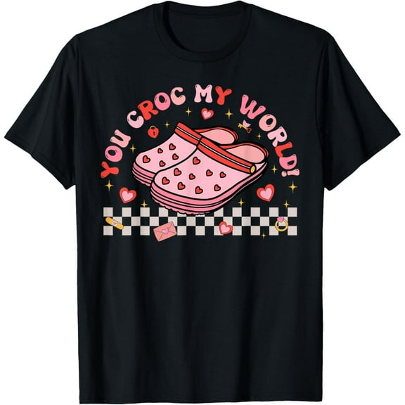 Funny Shoes Sandals Valentines Day You Croc My World Women T-ShirtMen's and women's gift, black and white T-shirt, size: Extra large S-4XL