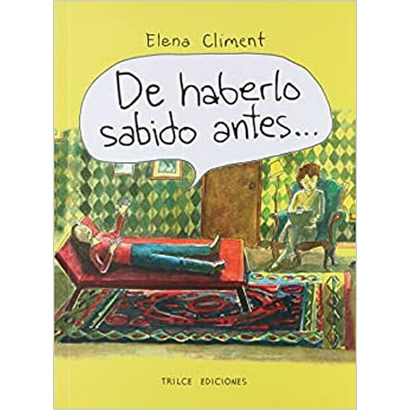 DE HABERLO SABIDO ANTES... TRILCE EDICIONES ELENA CLIMENT