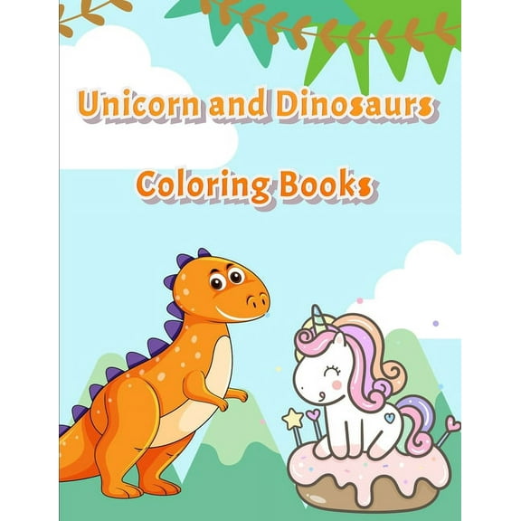Unicorn and Dinosaurs Coloring Books: Unicorn and Dinosaurs Coloring Books : Horse and Dinosaur Activity Book For Toddlers and Adult Age, Childrens Books Animals For Kids Ages 3 4-8 (Series #3) (Paperback)