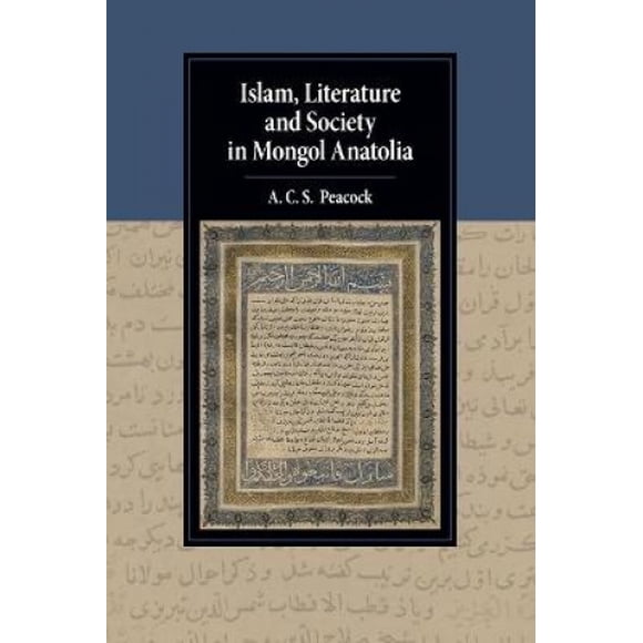 Islam, Littérature et Société dans l'Anatolie Mongole (Études de Cambridge dans la Civilisation Islamique)
