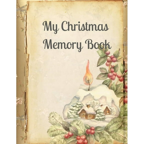 My Christmas Memory Book: A Vintage Style Keepsake Book to Keep Memories, Recipes and Stories, (Paperback)