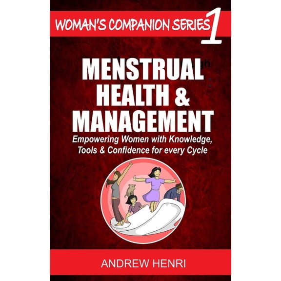 Woman's Companion Menstrual Health and Management: Empowering Women with Knowledge, Tools and Confidence for Every Cycle, Book 1, (Paperback)