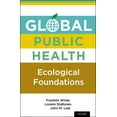 thumbnail image 1 of Pre-Owned Global Public Health: Ecological Foundations (Hardcover) 0199751900 9780199751907, 1 of 1