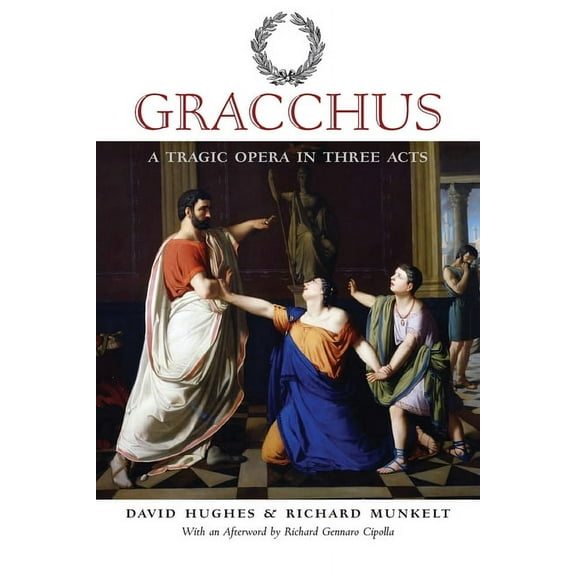 Gracchus: A Tragic Opera in Three Acts, (Paperback)