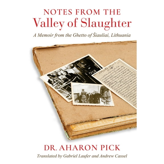 Jewish Literature and Culture Notes from the Valley of Slaughter: A Memoir from the Ghetto of Siauliai, Lithuania, (Paperback)