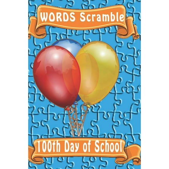 word scramble 100th Day of School: Word scramble game is one of the fun word search games for kids to play at your next cool kids party (Paperback)