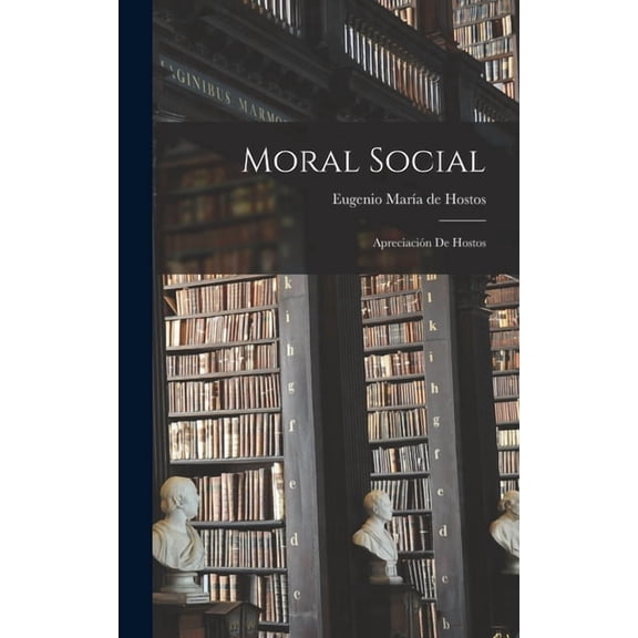 Moral social; apreciación de Hostos (Hardcover)