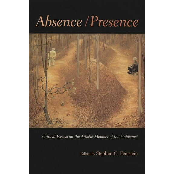 Religion, Theology and the Holocaust Absence / Presence: Critical Essays on the Artistic Memory of the Holocaust, (Hardcover)