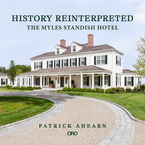History Reinterpreted: The Myles Standish Hotel, (Hardcover)
