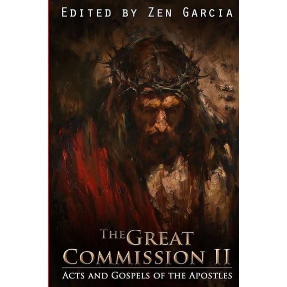 Great Commission II: The Acts and Gospels of the Apostles, (Paperback)