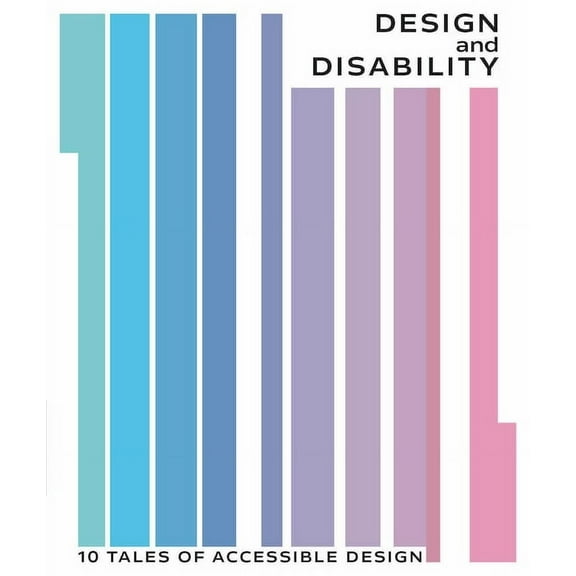 Design and Disability: 10 Tales of Accessible Design, (Paperback)