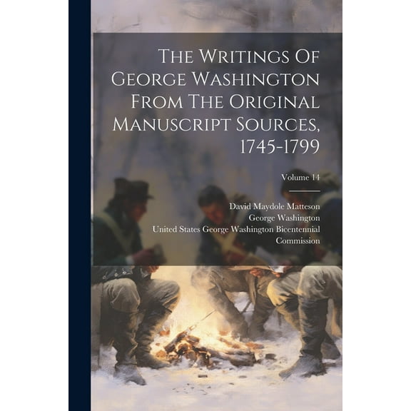The Writings Of George Washington From The Original Manuscript Sources, 1745-1799; Volume 14 (Paperback)