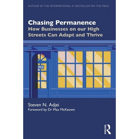 Chasing Permanence: How Businesses on Our High Streets Can Adapt and Thrive, (Paperback)