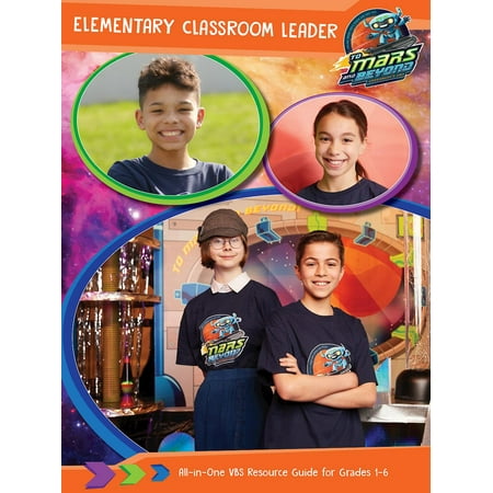 Vacation Bible School (Vbs) 2019 to Mars and Beyond Elementary Classroom Leader : Explore Where God's Power Can Take