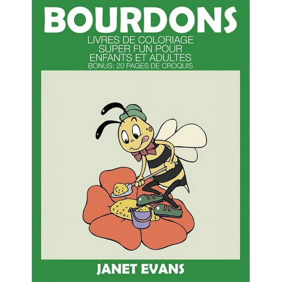 Bourdons: Livres De Coloriage Super Fun Pour Enfants Et Adultes (Bonus: 20 Pages de Croquis) (Paperback)