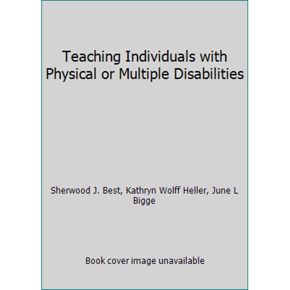 Pre-Owned Teaching Individuals with Physical or Multiple Disabilities (Hardcover) 053656776X 9780536567765