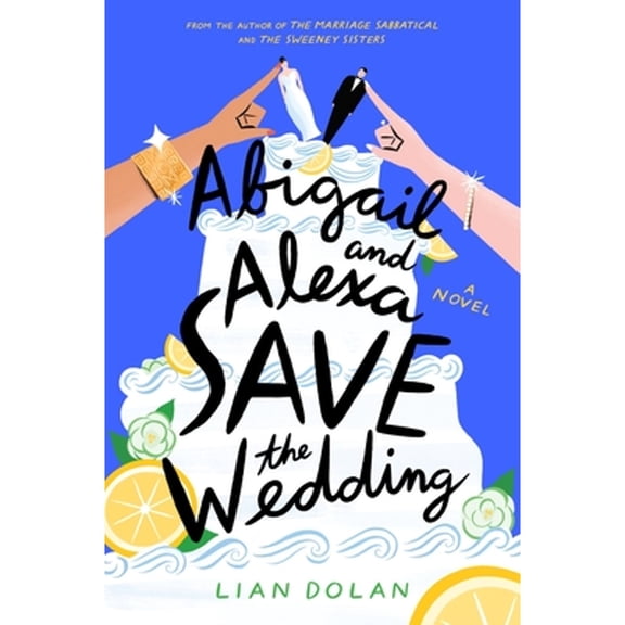 Pre-Owned Abigail and Alexa Save the Wedding (Hardcover) 006327065X 9780063270657