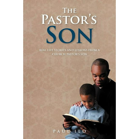 The Pastor's Son: Real Life Stories and Lessons from a Church Pastor's Son, (Paperback)