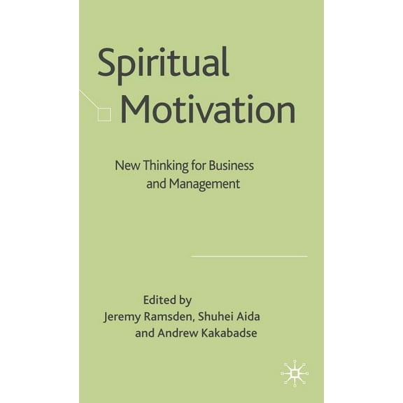 Spiritual Motivation: New Thinking for Business and Management, (Hardcover)