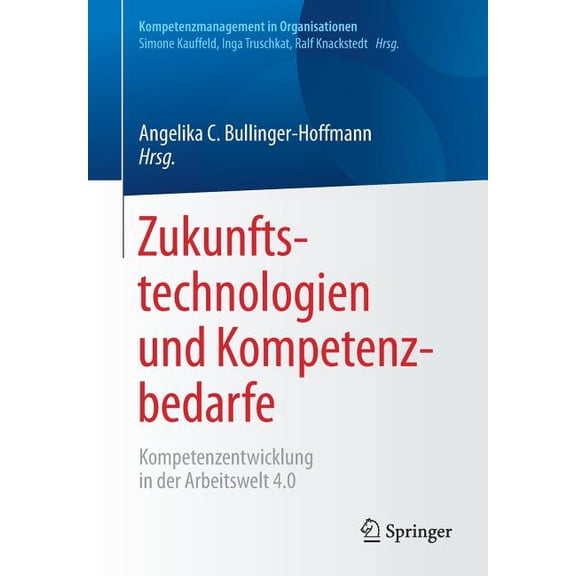Kompetenzmanagement in Organisationen Zukunftstechnologien Und Kompetenzbedarfe: Kompetenzentwicklung in Der Arbeitswelt 4.0, (Paperback)