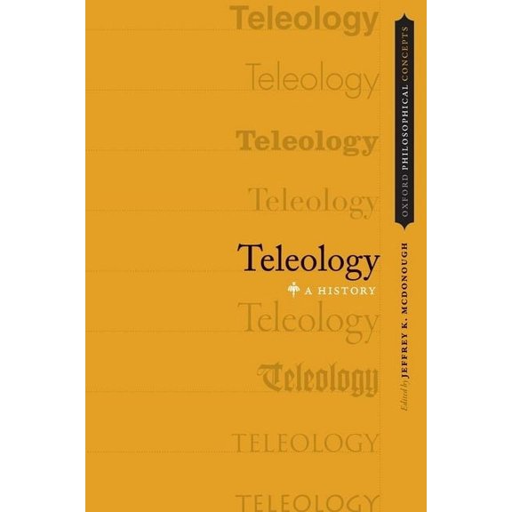 Oxford Philosophical Concepts Teleology: A History, (Paperback)